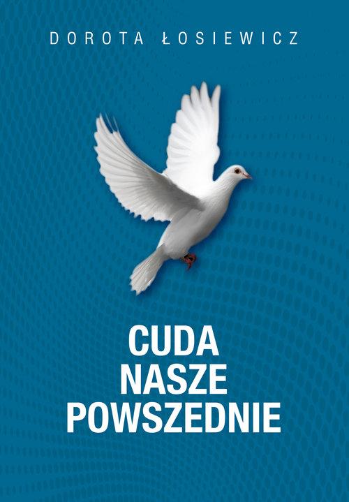 

Cuda nasze powszednie Dorota Łosiewicz