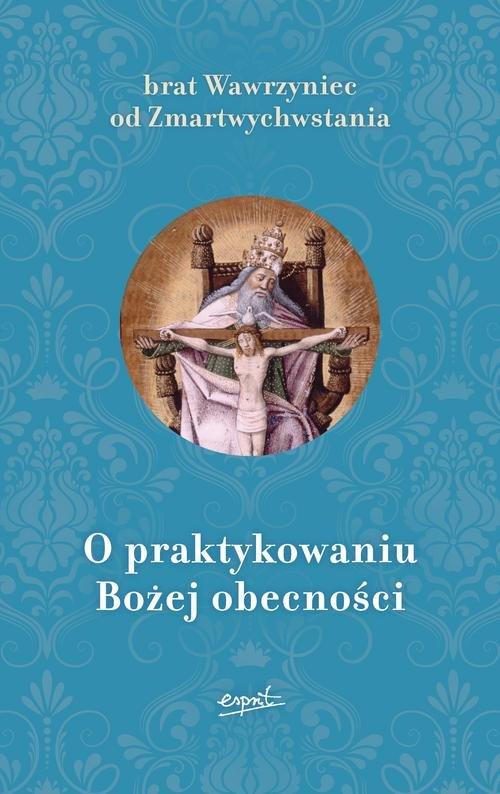 

O praktykowaniu Bożej obecności Brat Wawrzyniec
