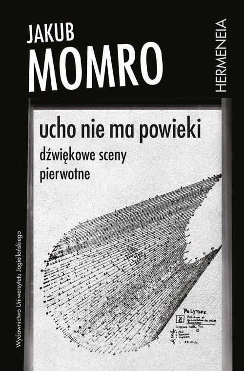 

Ucho nie ma powieki Jakub Momro