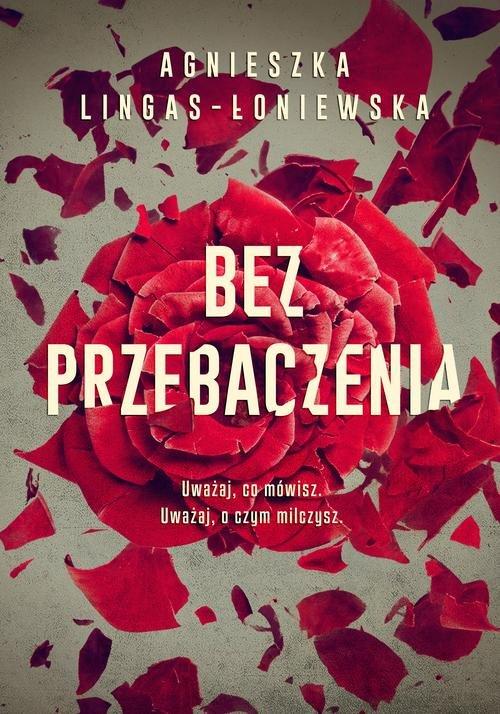 

Bez przebaczenia Agnieszka Lingas-Łoniewska