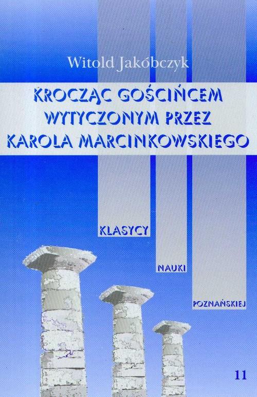 

Kroczący gościńcem wytyczonym Tom 11 Jakóbczyk