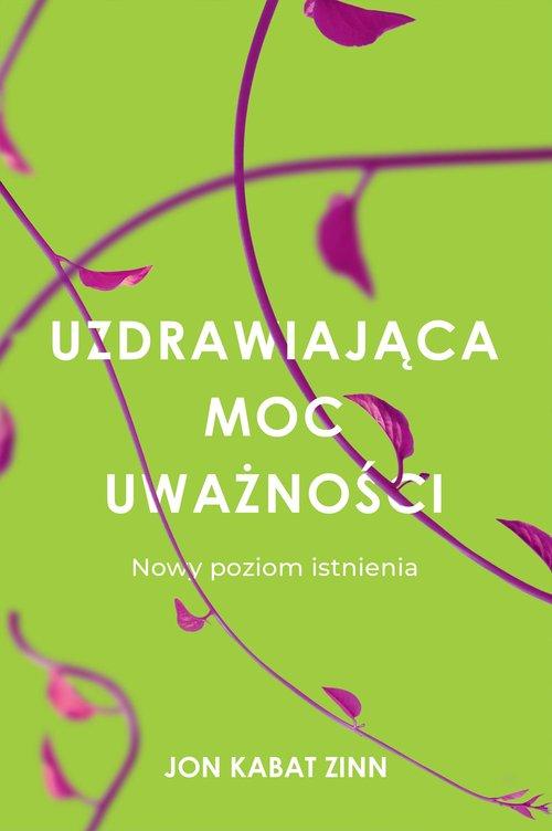 

Uzdrawiająca moc uważności Jon Kabat-Zinn