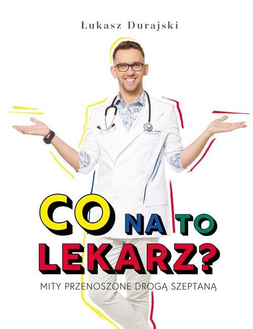 

Co na to lekarz Łukasz Durajski