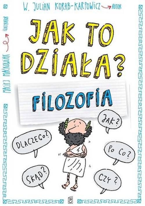 

Jak to działa Filozofia W. Julian Korab-Karpowicz