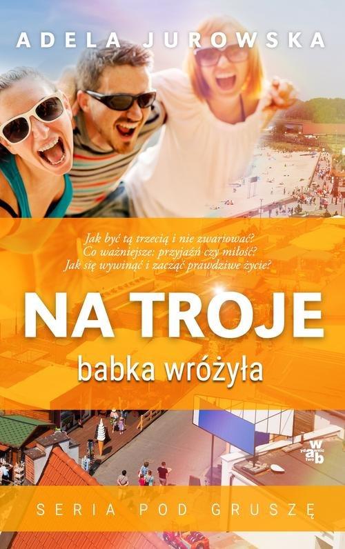 

Na troje babka wróżyła Adela Jurowska