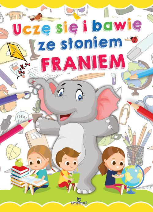 

Uczę się i bawię ze słoniem Franiem E. Grzankowska