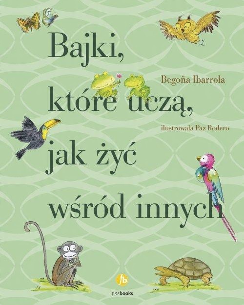 

Bajki które uczą jak żyć wśród innych B. Ibarrola
