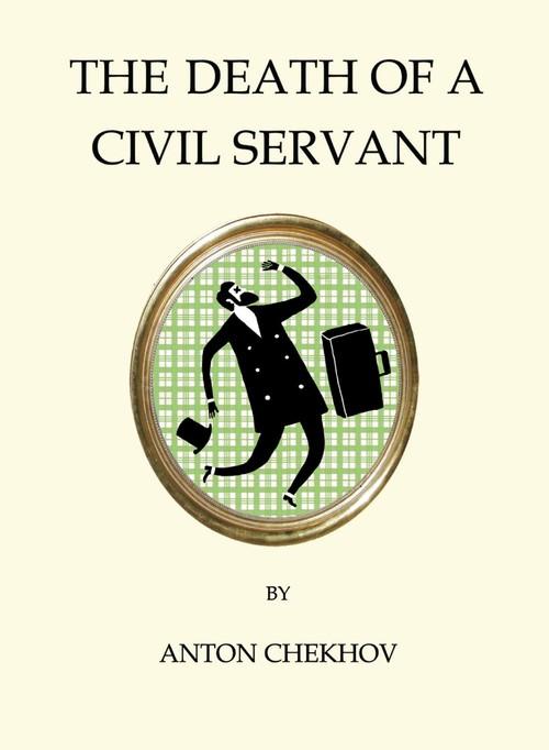 

Death of a Civil Servant Anton Chekhov