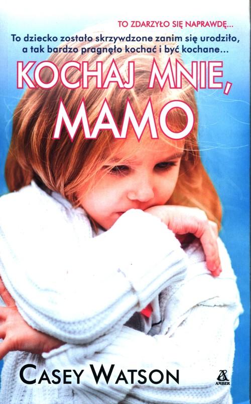 

Kochaj mnie, mamo Casey Watson