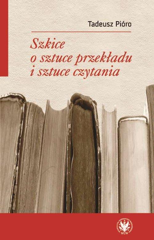 

Szkice o sztuce przekładu i sztuce czytania Tadeus