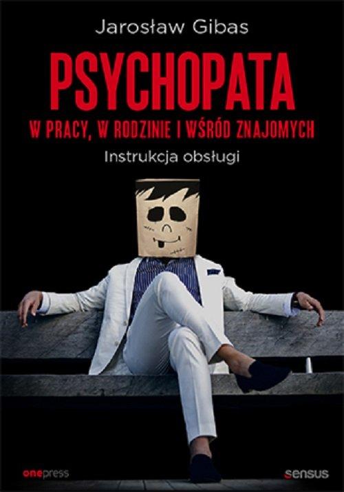 

Psychopata w pracy Jarosław Gibas
