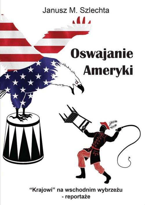 Oswajanie Ameryki Janusz Szlechta-Zdjęcie-0