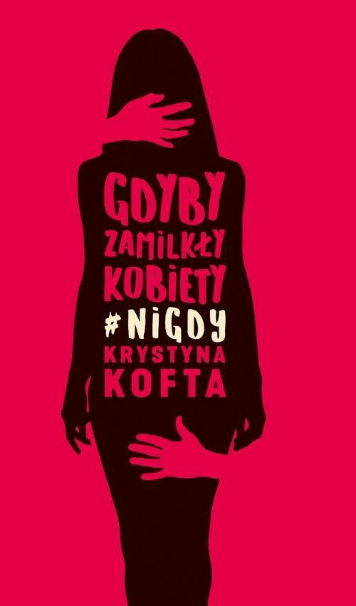 

Gdyby zamilkły kobiety #nigdy Krystyna Kofta