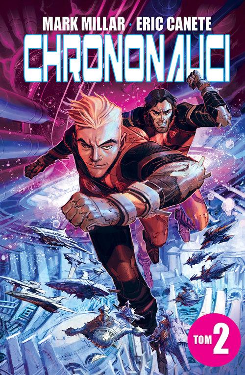 

Chrononauci Tom 2 Eric Canete, Marc Millar