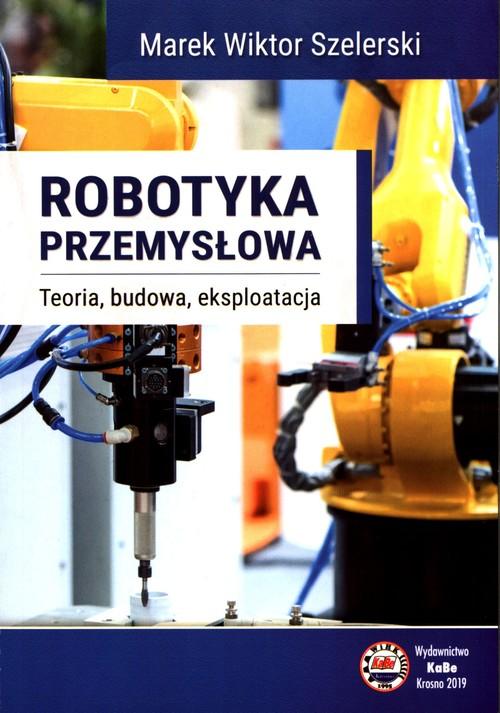 

Robotyka przemysłowa Marek Wiktor Szelerski