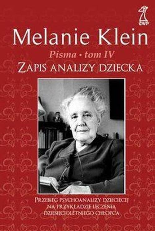 

Pisma Tom 4 Zapis analizy dziecka Melanie Klein