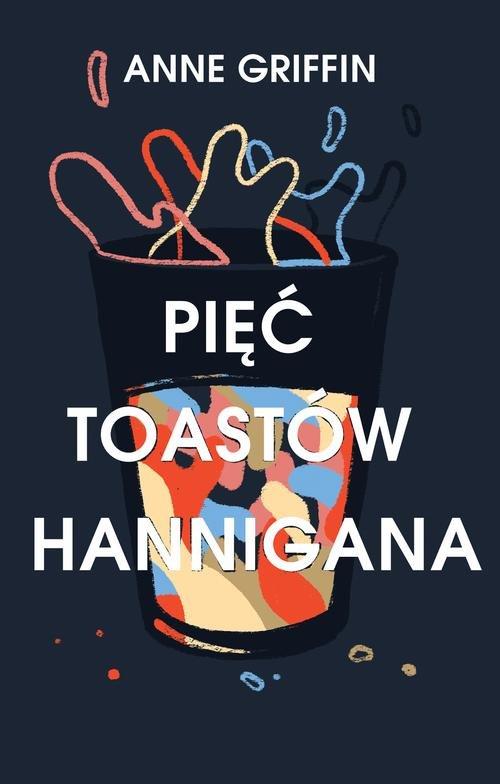 

Pięć toastów Hannigana Anne Griffin