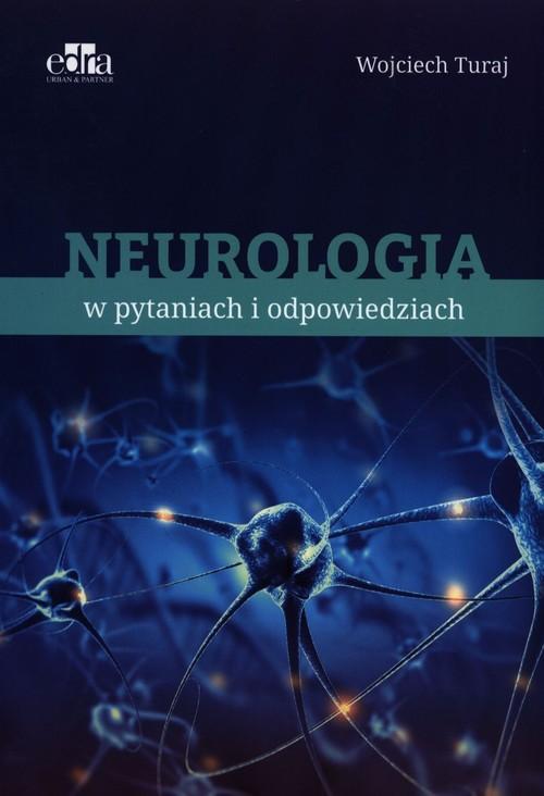 

Neurologia w pytaniach i odpowiedziach W. Turaj