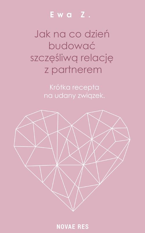 

Jak na co dzień budować szczęśliwą relację…