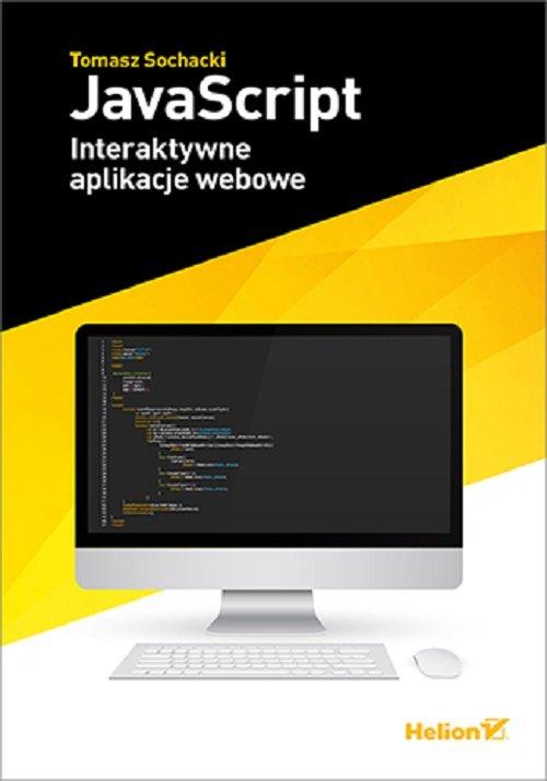 

JavaScript Interaktywne aplikacje webowe Sochacki