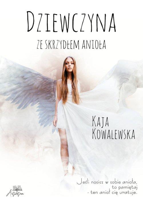 

Dziewczyna ze skrzydłem anioła Kaja Kowalewska
