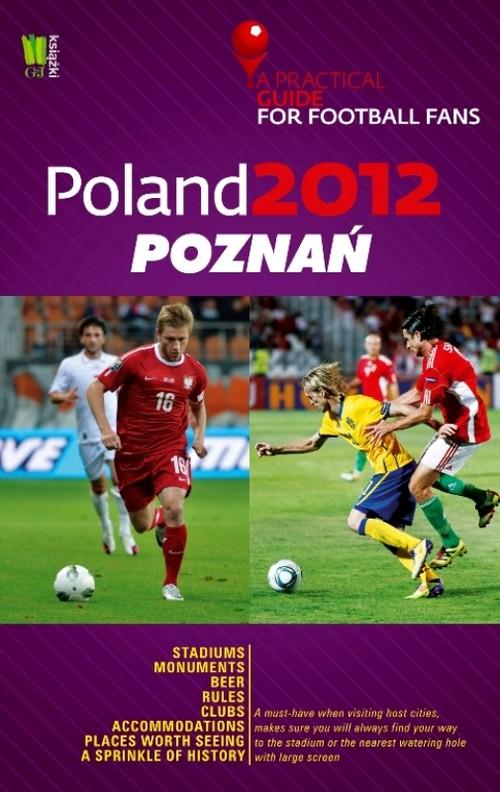 

2012 Poznań A Practical Guide for Football Fans
