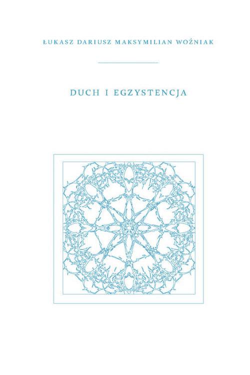 

Duch i Egzystencja Woźniak Łukasz Dariusz Maksymil