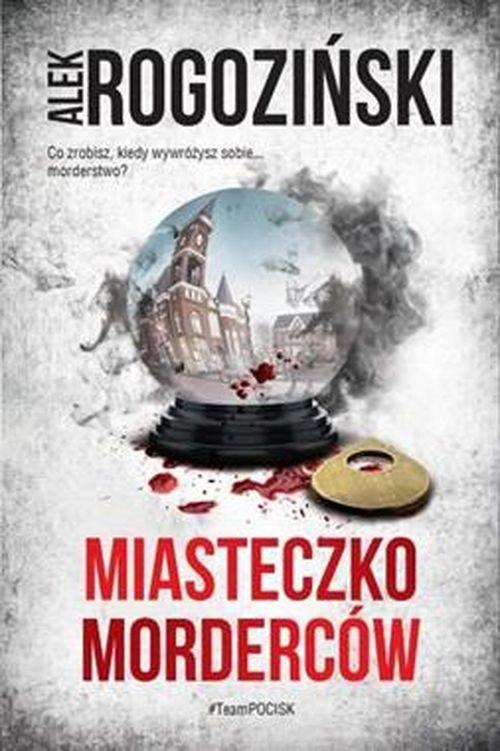 

Miasteczko morderców Alek Rogoziński