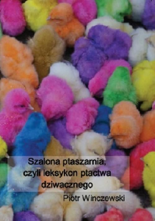 

Szalona ptaszarnia Piotr Winczewski