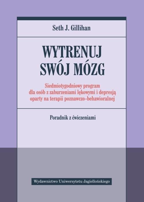 

Wytrenuj swój mózg Seth J. Gillihan