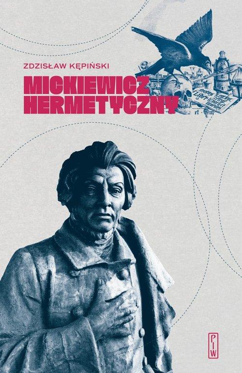 

Mickiewicz hermetyczny Zdzisław Kępiński