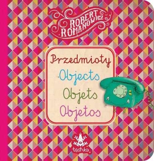 

Przedmioty, Objects, Objets, Objetos R. Romanowicz
