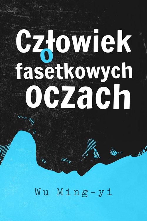 

Człowiek o fasetkowych oczach Wu Ming-yi