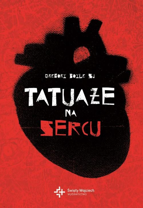 

Tatuaże na sercu Gregory Boyle