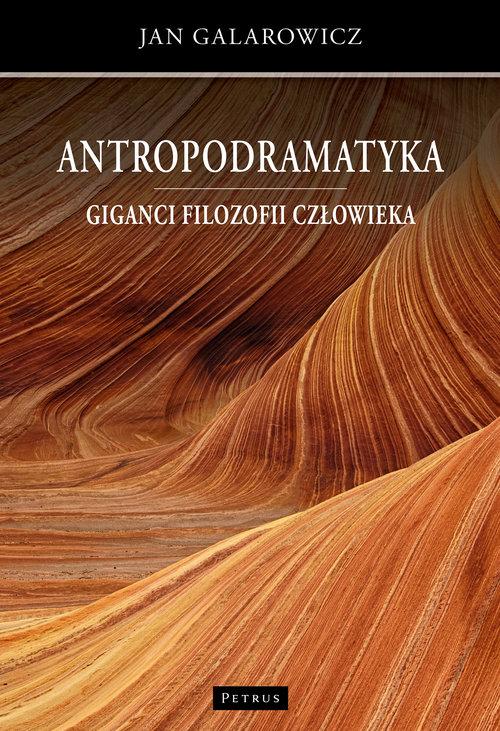 

Antropodramatyka Giganci filozofii Jan Galarowicz
