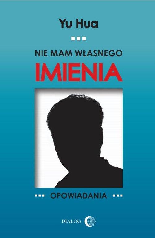 

Nie mam własnego imienia Yu Hua