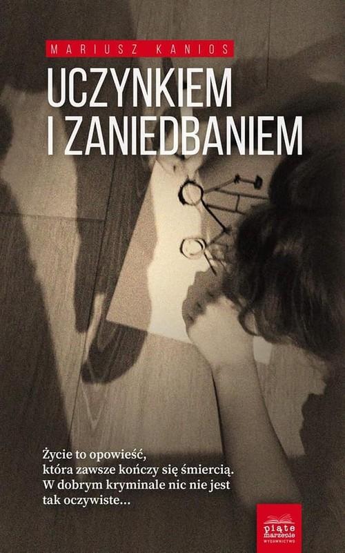 

Uczynkiem i zaniedbaniem Mariusz Kanios