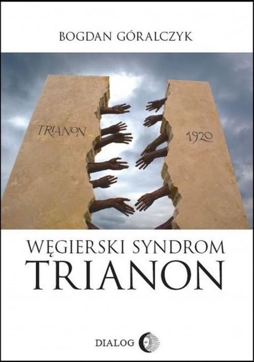 

Węgierski syndrom Trianon Bogdan Góralczyk