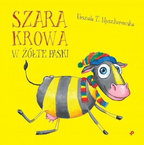 

Szara krowa w żółte paski Urszula T. Myszkorowska