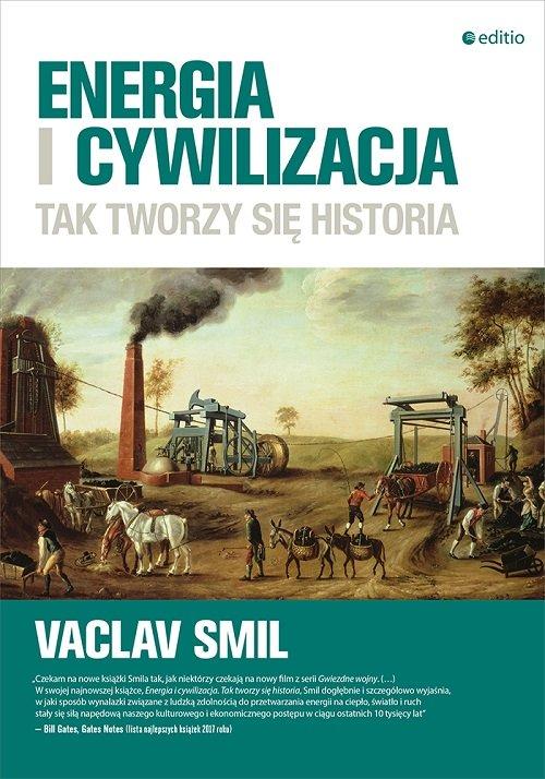 

Energia i cywilizacja Tak tworzy się historia Smil