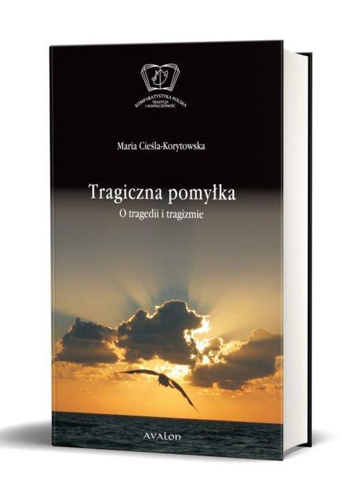

Tragiczna pomylka O tragedii i tragizmie