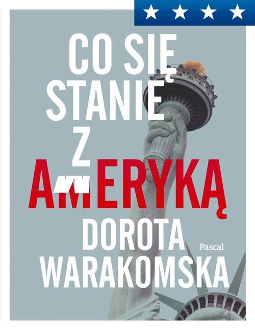 

Co się stanie z Ameryką Dorota Warakomska