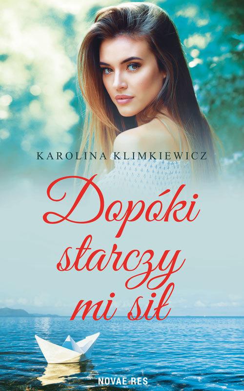 

Dopóki starczy mi sił Karolina Klimkiewicz