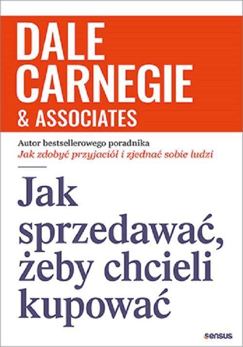 

Jak sprzedawać żeby chcieli kupować Dale Carnegie