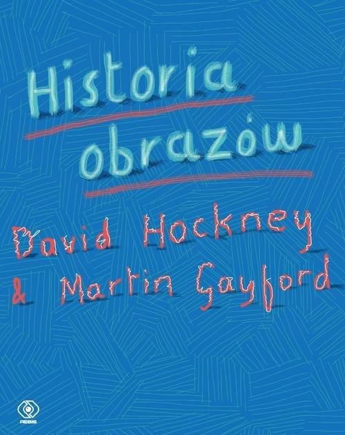 

Historia obrazów David Hockney, Martin Gayford