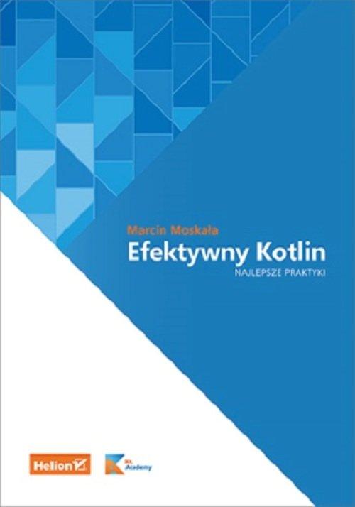 Efektywny Kotlin Najlepsze praktyki Marcin Moskała /POWYSTAWOWA - OPIS/