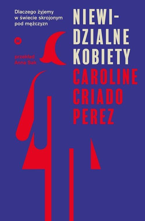 

Niewidzialne kobiety Caroline Criado-Perez