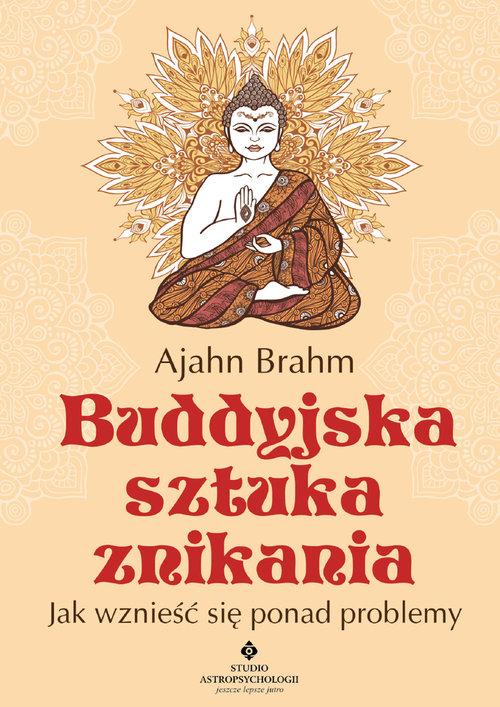 

Buddyjska Sztuka Znikania Jak Wznieść Ajahn Brahm