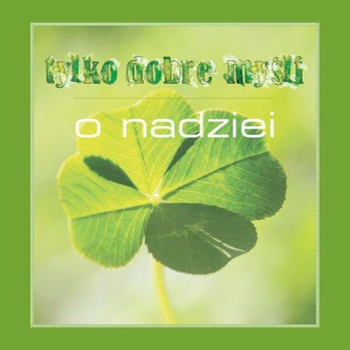 

Tylko dobre myśli. O nadziei