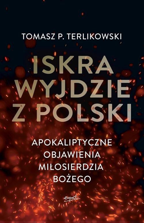 

Iskra wyjdzie z Polski Tomasz P. Terlikowski